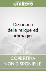 Dizionario delle relique ed immagini libro