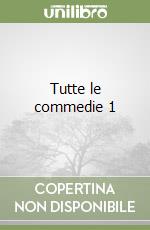 Tutte le commedie 1 libro