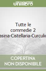 Tutte le commedie 2 Captivi-Casina-Cistellaria-Curculio-Epidicus libro