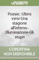 Poesie: Ultimi versi-Una stagione all'inferno- Illuminazione-Gli stupri libro