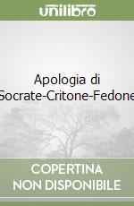 Apologia di Socrate-Critone-Fedone