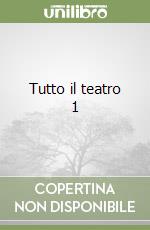 Tutto il teatro 1 libro
