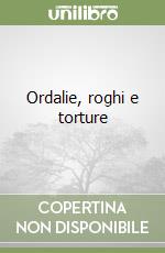 Ordalie, roghi e torture libro