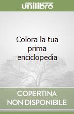 Colora la tua prima enciclopedia libro