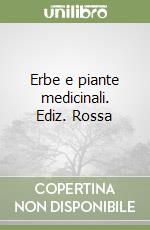 Erbe e piante medicinali. Ediz. Rossa libro