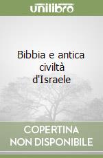 Bibbia e antica civiltà d'Israele