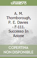 A. M. Thornborough, P. E. Davies - F-111. Successo In Azione libro