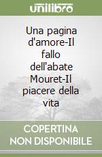 Una pagina d'amore-Il fallo dell'abate Mouret-Il piacere della vita