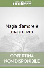 Magia d'amore e magia nera libro