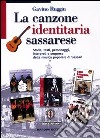 La canzone identitaria sassarese. Storia, testi, personaggi, interpreti e sorprese della musica popolare di Sassari libro