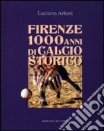 Firenze 1000 anni di calcio storico libro