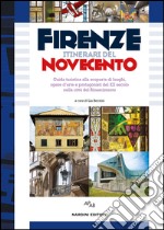 Firenze itinerari del Novecento. Guida turistica alla scoperta di luoghi, opere d'arte e protagonisti del XX secolo nella città del Rinascimento... libro