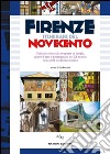 Firenze itinerari del Novecento. Guida turistica alla scoperta di luoghi, opere d'arte e protagonisti del XX secolo nella città del Rinascimento... libro