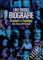 Biografie. Scienziati e tecnologie nella storia dell'umanità libro