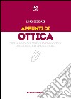 Appunti di ottica per il laboratorio tecnologico degli Istituti Industriali libro di Bisenzi Lino