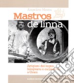 Mastros de linna. Artigiani del legno, falegnami e carpentieri a Orani libro