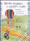 Bimbo-ragazzo a quattro ruote. Avventure di uno scolaro in carrozzella libro