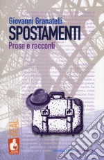 Spostamenti. Prose e racconti libro