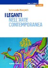 I leganti nell'arte contemporanea libro di Borgioli Leonardo