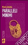 Paralleli minimi libro di Amelio Mario