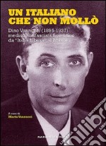 Un italiano che non mollò. Dino Vannucci (1895-1937) medico antifascista fiorentino da «Italia Libera» al Brasile libro