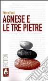 Agnese e le tre pietre libro