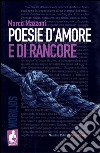 Poesie d'amore e di rancore libro di Mazzoni Marco