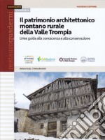 Il patrimonio architettonico montano rurale della Valle Trompia. Linee guida alla conoscenza e alla conservazione