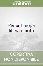 Per un'Europa libera e unita