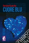 Cuore blu libro di Guanella Barbara