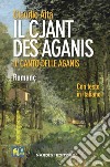 Il cjant des Aganis-Il canto delle Aganis. Testo friulano e italiano libro