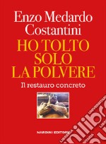 Ho tolto solo la polvere. Il restauro concreto