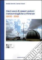 Dieci anni di osservazioni meteologiche a Firenze. 2003-2013 libro