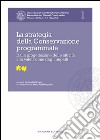 La strategia della Conservazione programmata. Dalla progettazione delle attività alla valutazione degli impatti. Proceedings of the International Conference Preventive and Planned Conservation Monza, Mantova (5-9 May 2014). Vol. 1 libro