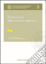 Protezione dal rischio sismico. Proceedings of the International Conference Preventive and Planned Conservation Monza, Mantova (5-9 May 2014). Vol. 3 libro