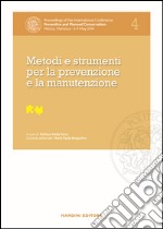 Metodi e strumenti per la prevenzione e la manutenzione. Proceedings of the International Conference Preventive and Planned Conservation Monza, Mantova (5-9 May 2014). Vol. 4 libro