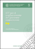 ICT per il miglioramento del processo conservativo. Proceedings of the International Conference Preventive and Planned Conservation Monza, Mantova (5-9 May 2014). Vol. 5 libro