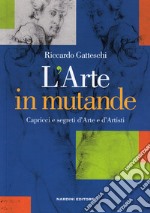 L'arte in mutande. Capricci e segreti d'arte e d'artisti libro