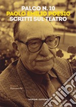 Palco n. 10. Paolo Emilio Poesio. Scritti sul teatro