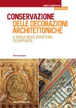 Conservazione delle decorazioni architettoniche. Il ruolo delle strutture di supporto libro