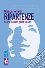 Ripartenze. Storie da una professione