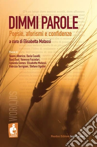Dimmi parole. Poesie, aforismi e confidenze libro