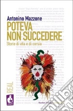 Poteva non succedere. Storie di vita e di corsia libro