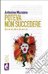 Poteva non succedere. Storie di vita e di corsia libro