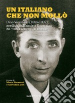 Un italiano che non mollò. Dino Vannucci (1895-1937) medico antifascista fiorentino da «Italia Libera» al Brasile libro