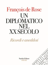Un diplomatico nel XX secolo. Ricordi e aneddoti libro
