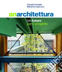 Anarchitettura. Un futuro per il progetto. Ediz. a colori libro