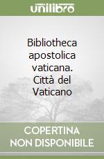 Bibliotheca apostolica vaticana. Città del Vaticano libro