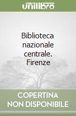 Biblioteca nazionale centrale. Firenze