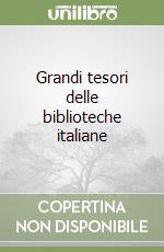 Grandi tesori delle biblioteche italiane